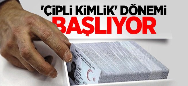 'Çipli kimlik' dönemi başlıyor