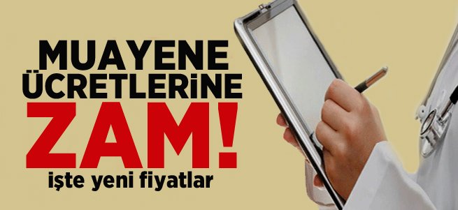 Ayakta muayene ücretlerine zam geldi