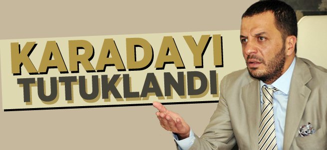 Ahmet Metin Karadayı tutuklandı