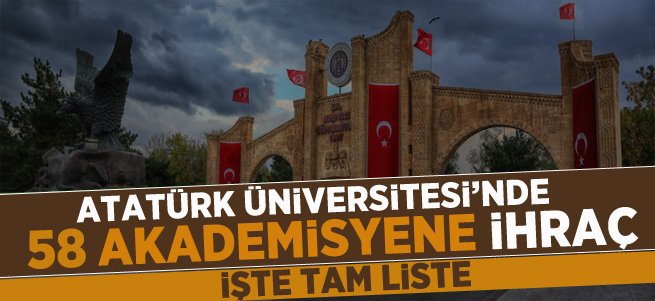Atatürk Üniversitesi'nde Büyük İhraç