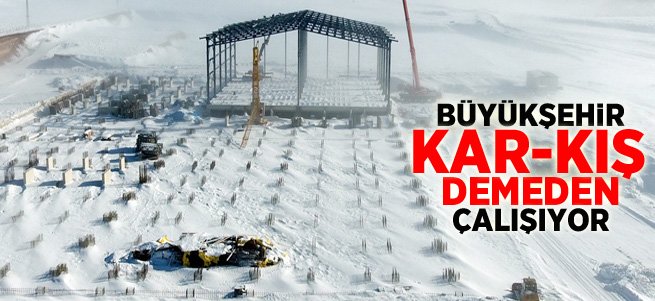 Büyükşehir kar kış demeden çalışıyor