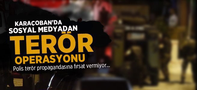 Karaçoban'da terör propagandası operasyonu
