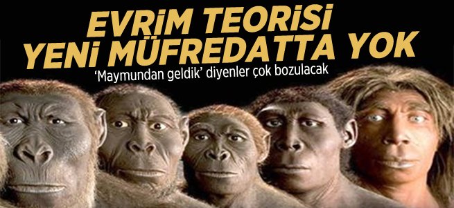 Evrim Teorisi yeni müfredatta yok