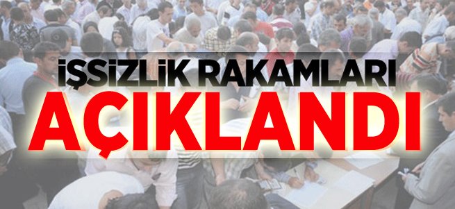 İşsizlik rakamları açıklandı