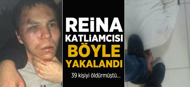 Reina katliamcısı yakalandı 