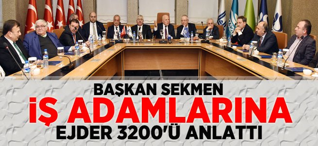 Başkan Sekmen işadamlarına Ejder3200’ü anlattı