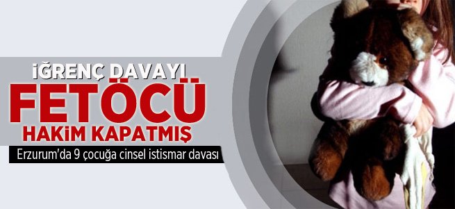 O davayı FETÖ'cü Hakim örtbas etmiş