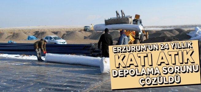 Erzurum’un katı atık depolama sorunu çözüldü