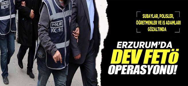 Erzurum’da FETÖ operasyonu: 21 gözaltı