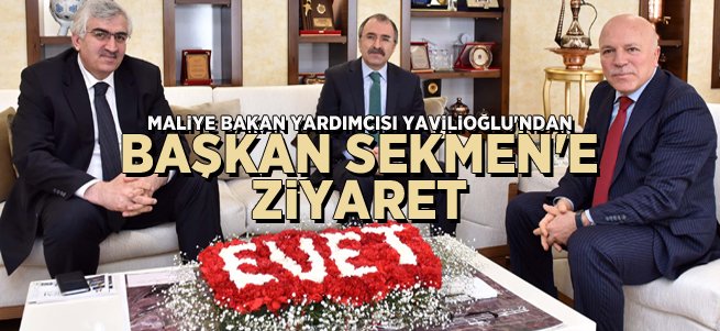 Yavilioğlu, Başkan Sekmen’i ziyaret etti...