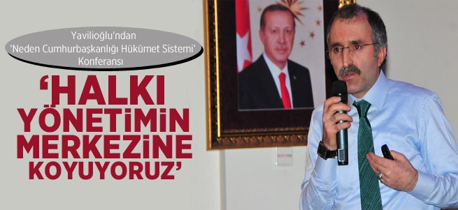 Yavilioğlu: Halkı yönetimin merkezine koyuyoruz