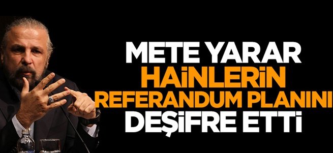 Mete Yarar FETÖ'nün referandum planını açıkladı