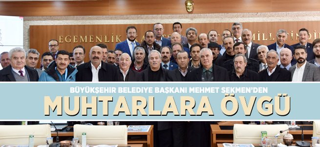 “Muhtarlarımız Türkiye’nin en önemli temsilcileridir”