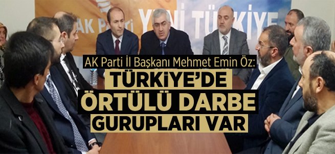 “Türkiye'de örtülü darbe gurupları var”