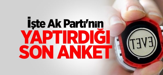 İşte AK Parti'nin yaptırdığı son anket sonucu