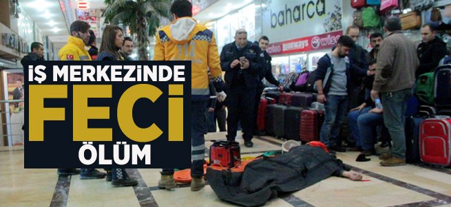 Erzurum'da iş merkezinde feci ölüm!