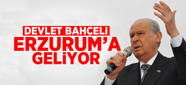 Devlet Bahçeli Erzurum’a Geliyor