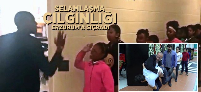 Selamlaşma çılgınlığı Erzurum'a sıçradı