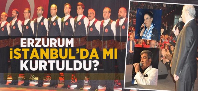 Erzurum İstanbul'da mı Kurtuldu?