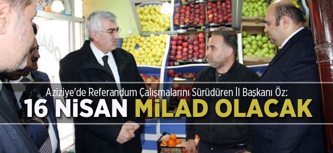 İl Başkanı Öz: 16 Nisan milad olacaktır