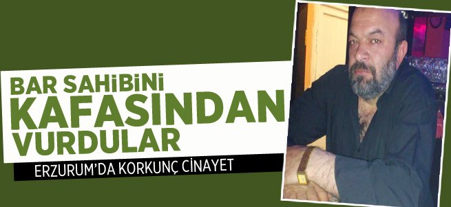 Erzurum'da cinayet! Kafasından vurdular