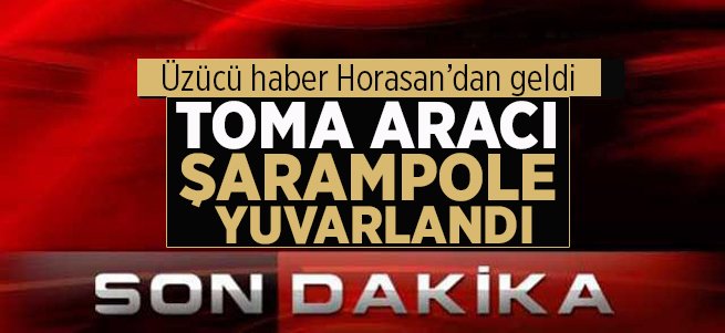 Horasan'da TOMA aracı şarampole uçtu