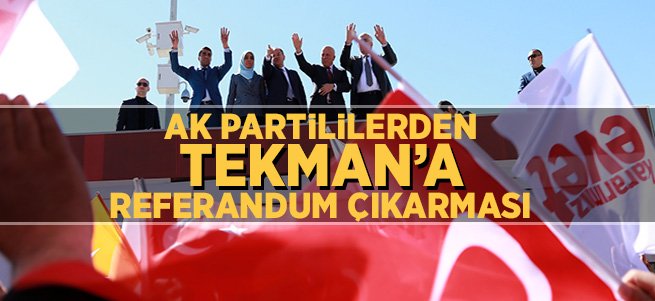 Ak Parti'den Tekman'a referandum çıkarması