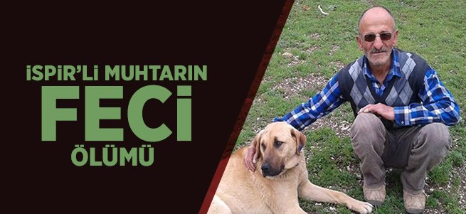 İspirli Muhtarın Feci Ölümü