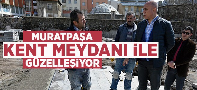 Muratpaşa, kent meydanı ile güzelleşiyor... 