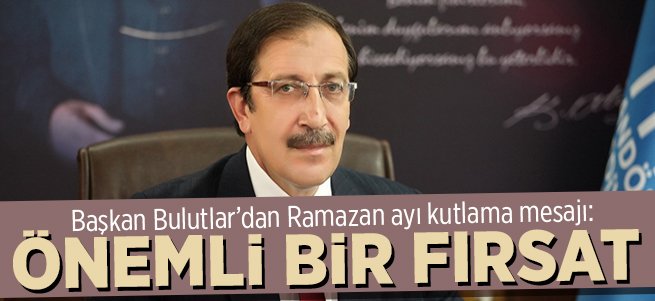 Başkan Bulutlar’dan Ramazan ayı mesajı