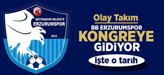 BB Erzurumspor kongreye gidiyor