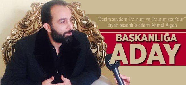 İş adamı Ahmet Algan adaylığını açıkladı