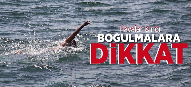 Boğulma vakaları artıyor