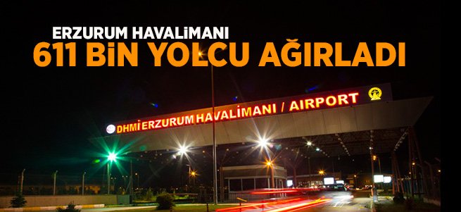 Erzurum Havalimanı 611 bin yolcu ağırladı 
