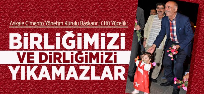 "Birlik ve beraberlik bizim umudumuz"