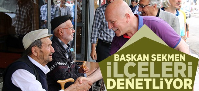 Başkan Sekmen İlçeleri Denetliyor