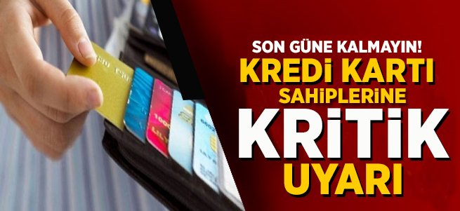 Milyonlarca kredi kartı sahibine kritik uyarı