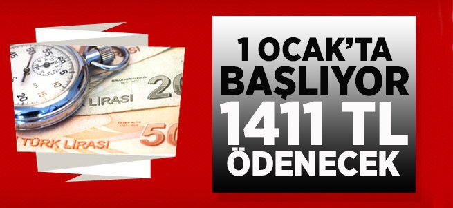 1 Ocak'ta başlıyor! 1411 TL ödenecek