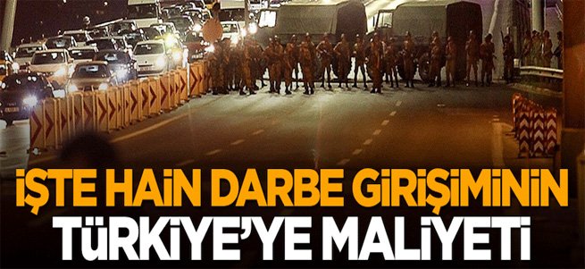 Darbe girişiminin Türkiye’ye maliyeti açıklandı