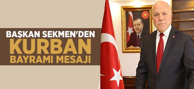 Başkan Sekmen’den Kurban Bayramı Mesajı