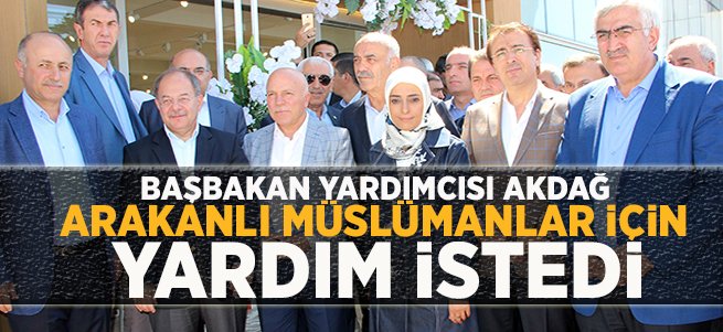 Akdağ, Arakanlı Müslümanlar için yardım istedi...