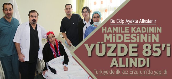 Hamile kadının midesinin yüzde 85’i alındı