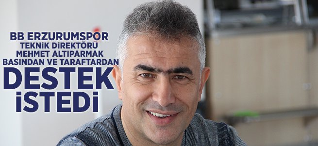 Mehmet Altıparmak destek istedi