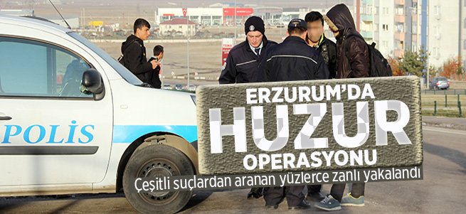 Erzurum'da 362 aranan kişi yakalandı