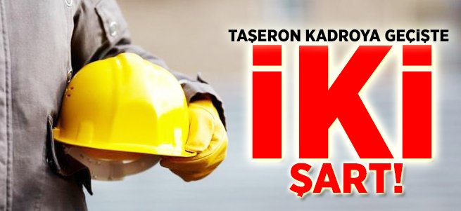 Taşerondan kadroya geçişte 2 şart!