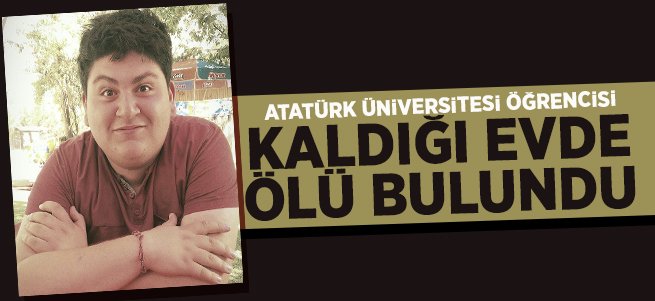 Üniversite öğrencisi kaldığı evde ölü bulundu 