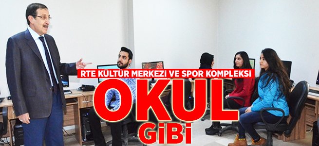 RTE Kültür Ve Spor Kompleksi Adeta Okul gibi 