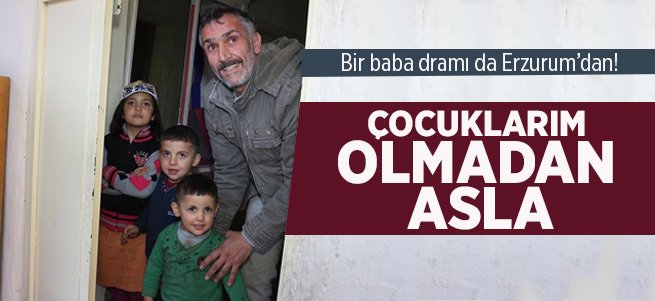 Erzurum'da Bir Baba'nın Dramı!