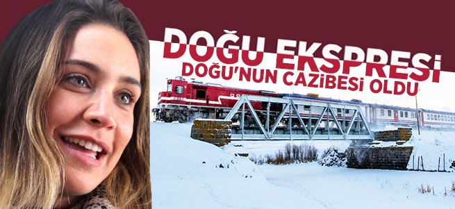 Doğu Ekspresi Doğu’nun cazibesi oldu