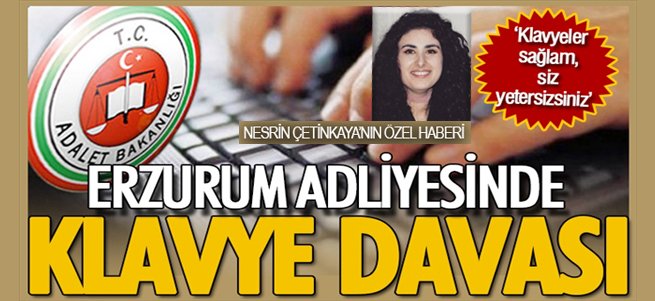 Erzurum Adliyesi'nde ilginç klavye davası